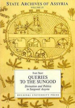 Cover of published volume I. Starr, Queries to the Sungod: Divination and Politics in Sargonid Assyria (1990) 